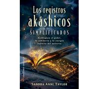 Los registros akáshicos simplificados: Desbloquea el poder, la sabiduría y la energía infinita del universo