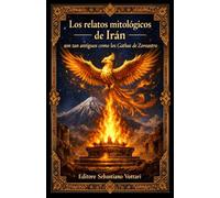 Los relatos mitológicos de Irán son tan antiguos como los Gathas de Zoroastro