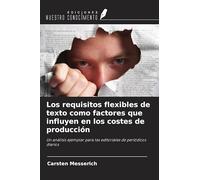 Los requisitos flexibles de texto como factores que influyen en los costes de producción: Un análisis ejemplar para las editoriales de periódicos diarios