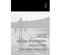 Los riesgos del pensamiento: Introducción al mundo de las ideologías contemporáneas