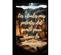 Los rituales más potentes del mundo para atraer la abundancía Parte II