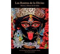 Los rostros de lo divino: Diosas y Dioses de la India