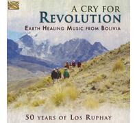 Los Ruphay A Cry for Revolution: Earth Healing Music from Bolivia: 50 Years (CD)