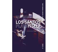 Los santos plays itself. Vol. 1 - Bittanti Matteo, Veenstra Jordy
