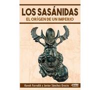 Los sasánidas: el origen de un imperio
