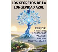 Los Secretos de la Longevidad Azul: Principios Científicos y Filosóficos para Vivir una Vida Larga y Saludable