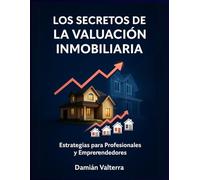 Los Secretos de la Valuación Inmobiliaria: Estrategias para Profesionales y Emprendedores