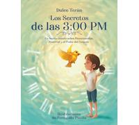 Los Secretos de las 3:00 PM: Un bonito cuento sobre "Pensamientos, Gratitud y el Poder del Corazón.