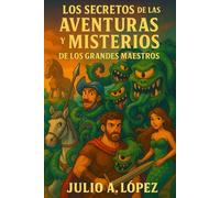Los secretos de las aventuras y misterios de los grandes maestros
