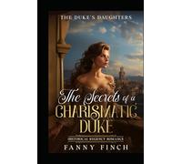 Los Secretos De Un Duque Carismático: Romance Del Periodo Regencia