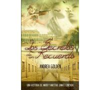 Andrea Golden Los Secretos de un Recuerdo (Tascabile)