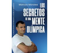 LOS SECRETOS DE UNA MENTE OLÍMPICA: la mejor manera de predecir el furturo es creándolo