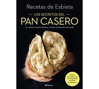 Los secretos del pan casero: Las mejores recetas de panes y masas enriquecidas del mundo