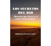 LOS SECRETOS DEL RÍO: Historias que nacen en el rumor de los Pueblos