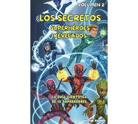 Los Secretos Superhéroes revelados - volumen 2: La Guía científica de 15 Superhéroes