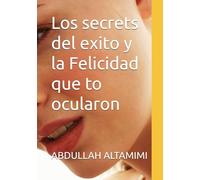 Los secrets del exito y la Felicidad que to ocularon
