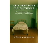 Los Seis Dias de Octubre: Una muerte digna en tiempos de pandemia