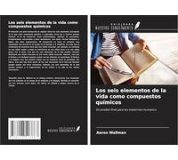 Los seis elementos de la vida como compuestos químicos: Un posible final para los trastornos humanos