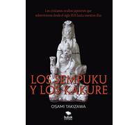 Los sempuku y los kakure. Los cristianos ocultos japoneses que sobrevivieron desde el siglo XVII hasta nuestros días
