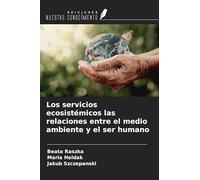 Los servicios ecosistémicos las relaciones entre el medio ambiente y el ser humano