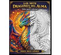 LOS SIETE DRAGONES DEL ALMA: Libro para colorear