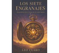 Los Siete Engranajes: Una parábola sobre el tiempo que de verdad importa