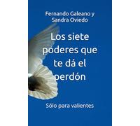 Los siete poderes que te dá el perdón: Sólo para valientes