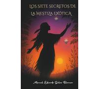 Los siete secretos de la mestiza exótica