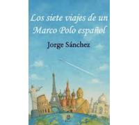 Los siete viajes de un Marco Polo español