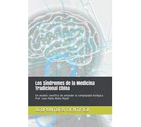 Los Síndromes de la Medicina Tradicional China: Un modelo científico de entender la complejidad biológica