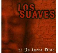 Los Suaves - Si Yo Fuera Dios