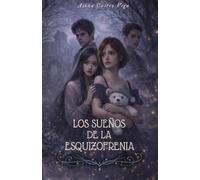 Los sueños de la esquizofrenia: Una historia entre recuerdos, amor y realidad