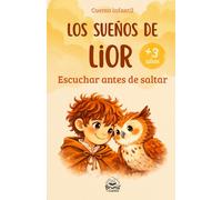 Los sueños de Lior: Escuchar antes de saltar. Cuento infantil ilustrado para niños de 3 a 8 años sobre emociones, valentía y aprender a explorar con ... Perfecto para leer antes de dormir.