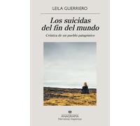 Los suicidas del fin del mundo: Crónica de un pueblo patagónico