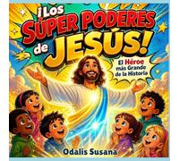 ¡Los Súper Poderes de Jesús!: El Héroe más Grande de la Historia