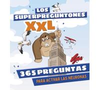 Los Superpreguntones XXL. 365 preguntas para activar las neuronas