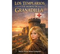 LOS TEMPLARIOS: Y EL SECRETO DE GRANADILLA