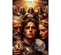 Los Tercios del Alma - TOMO 1: Donde la fe vence al miedo y el honor renace.