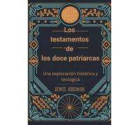 Los testamentos de los doce patriarcas: Una exploración histórica y teológica