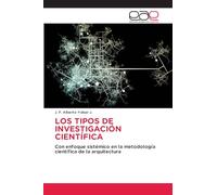 LOS TIPOS DE INVESTIGACIÓN CIENTÍFICA: Con enfoque sistémico en la metodología científica de la arquitectura