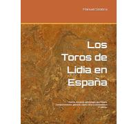 Los Toros de Lidia en España: Castas, encastes, genealogía, morfología, comportamiento, capas, caras y cornamentas - 3ª edición