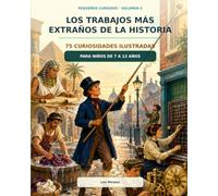 Los trabajos más extraños de la historia - Pequeños Curiosos Vol.5 -75 Curiosidades ilustradas para niños de 7 a 12 años: Mundos Sorprendentes - Con Reto para Estimular la Observación y Lógica