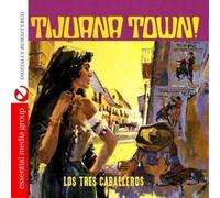 Los Tres Caballeros Tijuana Town (Digitally Remastered) (CD)