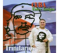 Los Trinitarios & Pepe Lopez - Cuba Entre Amigos