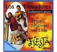 Los Trovadores Sudamericanos - Feuer,Rhythmus und Liebe/Fiesta Latina