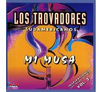 Los Trovadores Sudamericanos - Mi Musa Vol.2
