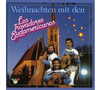 Los Trovadores Sudamericanos - Weihnachten