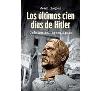 Los últimos cien días de Hitler/ Hitler, the Last 100 Days: Crónica Del Apocalipsis