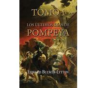Los últimos días de Pompeya (Tomo 1): Volume 1