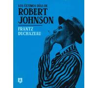 Los últimos días de Robert Johnson